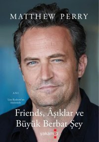 Friends Aşıklar ve Büyük Berbat Şey Matthew Perry Yakamoz Yayınları