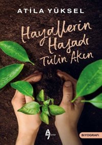 Hayalerin Hasadı: Tülin Akın Atila Yüksel A7 Kitap