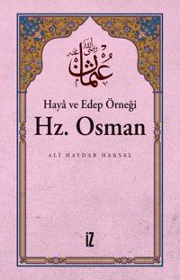 Haya ve Edep Örneği: Hz. Osman Ali Haydar Haksal İz Yayıncılık