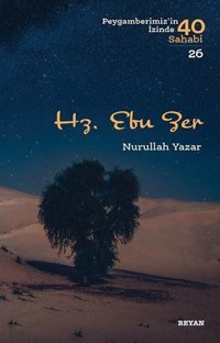 Hz. Ebu Zer-Peygamberimiz'in İzinde 40 Sahabi 26 Nurullah Yazar Beyan Yayınları