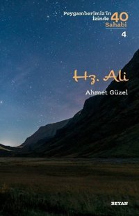 Hz.Ali-Peygamberimiz'in İzinde 40 Sahabi-4 Ahmet Güzel Beyan Yayınları