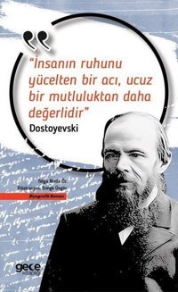 İnsanın Ruhunu Yücelten Bir Acı Ucuz Bir Mutluluktan Daha Değerlidir Fyodor Mihayloviç Dostoyevski Gece Kitaplığı