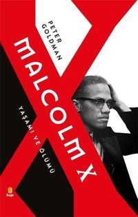 Malcolm X - Yaşamı ve Ölümü Peter Goldman Kapı Yayınları