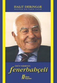 Mazinde Bir Tarih Yatar Ödün Vermeyen Fenerbahçeli Halit Deringör Gürer Yayınları