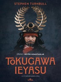 Tokugawa Ieyasu - Osprey Büyük Komutanlar Stephen Turnbull Kronik Kitap