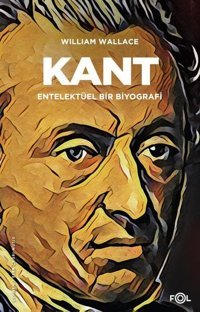 Kant-Entelektüel Bir Biyografi William Wallace Fol Kitap