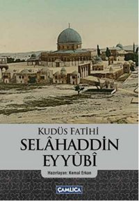Kudüs Fatihi Selahaddin Eyyübi Çamlıca Basım Yayın