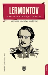 Lermontov - Hayatı ve Edebi Çalışmaları Aleksandr Mihayloviç Skabiçevs Dorlion Yayınevi