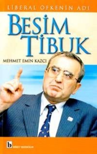 Liberal Öfkenin Adı Besim Tibuk Mehmet Emin Kazcı Birey Yayıncılık