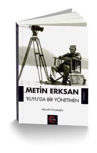 Metin Erksan Kuyuda Bir Yönetmen Mücahit Gündoğdu Cümle