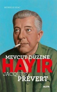Mevcut Düzene Hayır - Jacques Prevert Murielle Szac Alfa Yayıncılık