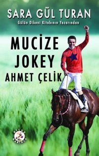 Mucize Jokey Ahmet Çelik Sara Gül Turan Bilge Karınca Yayınları