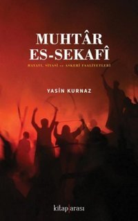 Muhtar Es - Sekafi - Hayatı Siyasi ve Askeri Faaliyetleri Yasin Kurnaz Kitap Arası