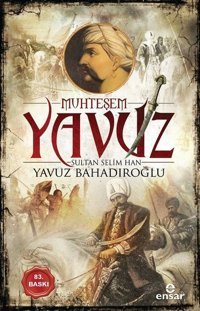 Muhteşem Yavuz Sultan Selim Han Yavuz Bahadıroğlu Ensar Neşriyat