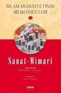 Sanat Mimari - İslam Medeniyetinde Bilim Öncüleri 7 Kolektif Mana Yayınları