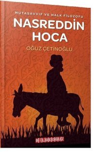 Mutasavvıf ve Halk Filozofu Nasreddin Hoca Oğuz Çetinoğlu Bilgeoğuz Yayınları