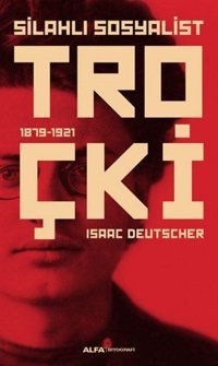Silahlı Sosyalist Troçki Isaac Deutscher Alfa Yayıncılık