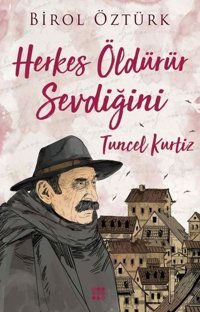 Tuncel Kurtiz-Herkes Öldürür Sevdiğini Birol Öztürk Dokuz Yayınları