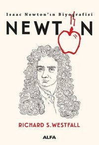 Newton-Isaac Newton'ın Biyografisi Richard S. Westfall Alfa Yayıncılık
