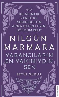 Nilgün Marmara - Yabancıların En Yakınıydın Sen Betül Şükür Destek Yayınları