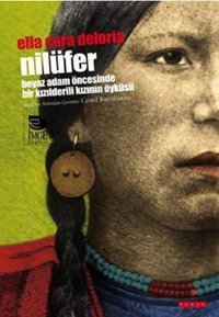 Nilüfer - Beyaz Adam Öncesinde Bir Kızılderili Kızının Öyküsü Ella Cara Deloria İmge Kitabevi