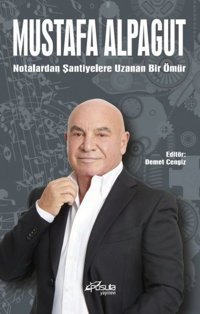 Notalardan Şantiyelere Bir Ömür Mustafa Alpagut Pusula Yayınevi