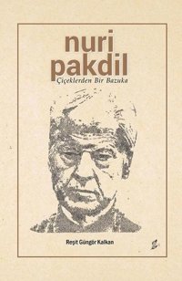 Nuri Pakdil - Çiçeklerden Bir Bazuka Reşit Güngör Kalkan Okur Kitaplığı
