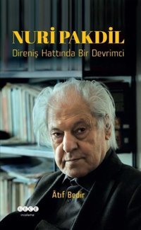 Nuri Pakdil Direniş Hattında Bir Devrimci Atıf Bedir Hece Yayınları