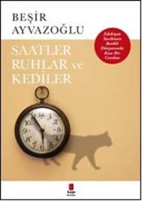 Saatler Ruhlar ve Kediler Beşir Ayvazoğlu Kapı Yayınları