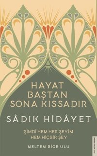 Sadık Hidayet - Hayat Baştan Sona Kıssadır Meltem Bige Ulu Destek Yayınları