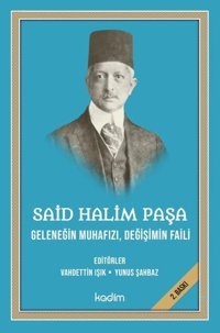Said Halim Paşa: Geleneğin Muhafızı-Değişimin Faili Kolektif Kadim