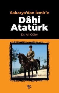 Sakarya'dan İzmir'e Dahi Atatürk Kolektif Halk Kitabevi