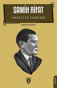 Samih Rifat: Hayatı ve Eserleri Sadettin Nüzhet Dorlion Yayınevi