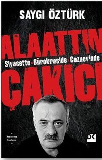 Siyasette Bürokraside Cezaevinde Alaattin Çakıcı Saygı Öztürk Doğan Kitap