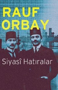 Siyasi Hatıralar Rauf Orbay Örgün Yayınları