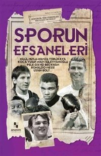 Sporun Efsaneleri Muhammet Cüneyt Özcan Anonim Yayınları