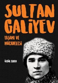 Sultangaliyev: Yaşamı ve Mücadelesi Özgür Erdem İleri Yayınları