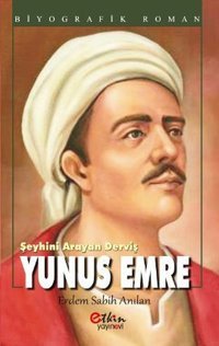 Şeyhini Arayan Derviş Yunus Emre Erdem Sabih Anılan Etkin Yayınları