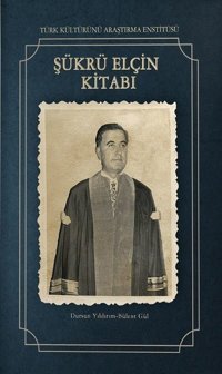 Şükrü Elçin Kitabı Bülent Gül Türk Kültürünü Araştırma Enstitüsü