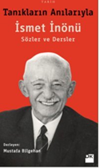 Tanıkların Anılarıyla İsmet İnönü Mustafa Bilgehan Doğan Kitap