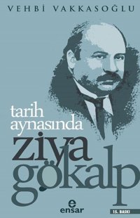Tarih Aynasından Ziya Gökalp Vehbi Vakkasoğlu Ensar Neşriyat