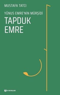 Tapduk Emre-Yunus Emrenin Mürşidi Mustafa Tatcı H Yayınları
