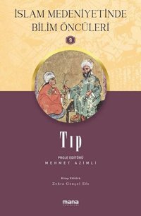 Tıp - İslam Medeniyetinde Bilim Öncüleri 9 Kolektif Mana Yayınları