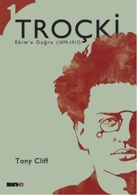 Troçki Cilt 1: Ekim'e Doğru (1879-1917) Tony Cliff Marx21 Yayınları