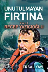 Unutulmayan Fırtına Vali Recep Yazıcıoğlu Ersal Yavi Mavi Nefes