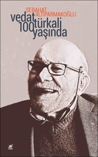 Vedat Türkali 100 Yaşında Sebahat Altıparmakoğlu Ayrıntı Yayınları