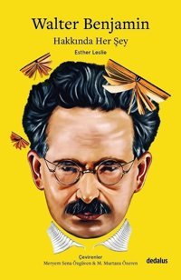 Walter Benjamin Hakkında Her Şey Esther Leslie Dedalus