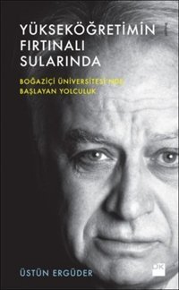 Yükseköğretimin Fırtınalı Sularında Üstün Ergüder Doğan Kitap