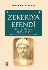 Zekeriya Efendi Zekeriya Okumuş 1880-1955 Ekrem Hayri Peker Ekin Basım Yayın