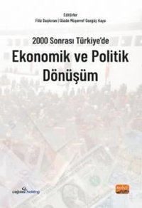 2000 Sonrası Türkiye'de Ekonomik ve Politik Dönüşüm Kolektif Nobel Bilimsel Eserler